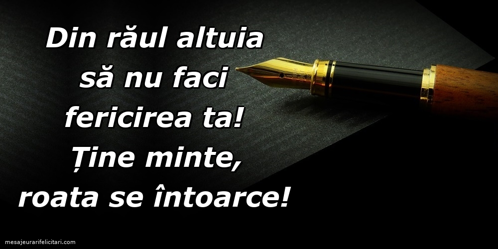 Imagini despre Familie - Din răul altuia să nu faci fericirea ta! - mesajeurarifelicitari.com