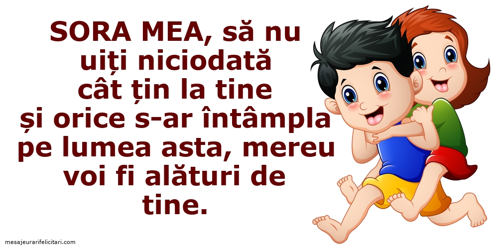 Imagini despre Familie - Sora mea, să nu uiți niciodată... - mesajeurarifelicitari.com