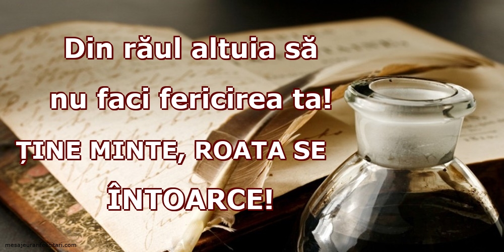 Imagini despre Familie - Din răul altuia să nu faci fericirea ta! - mesajeurarifelicitari.com