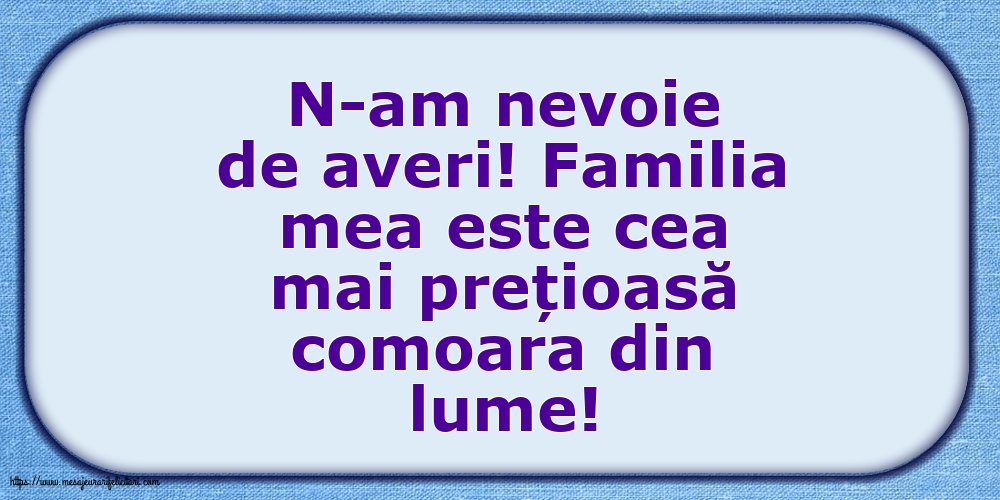 Familie N-am nevoie de averi