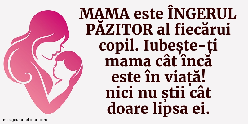 Mama este îngerul păzitor al fiecărui copil