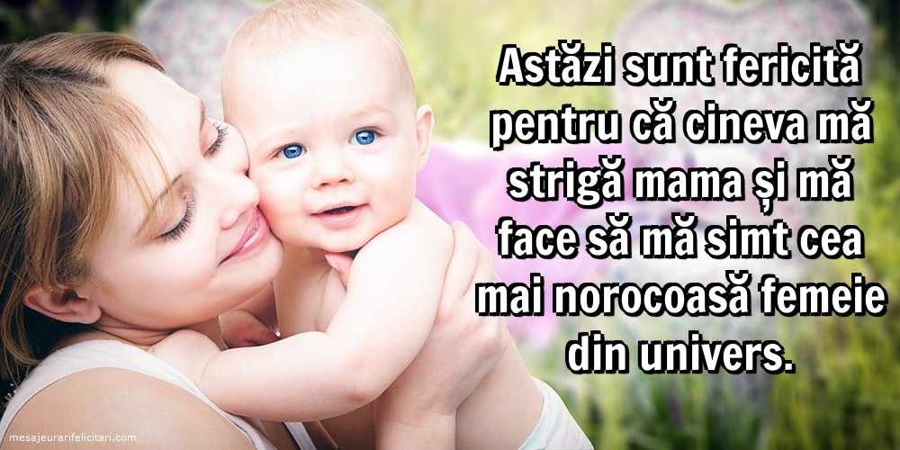 Imagini despre Familie - Astăzi sunt fericită pentru că cineva mă strigă mama - mesajeurarifelicitari.com