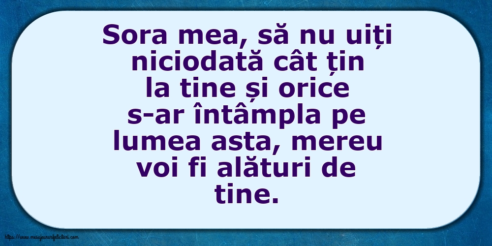 Familie Sora mea, să nu uiți niciodată...
