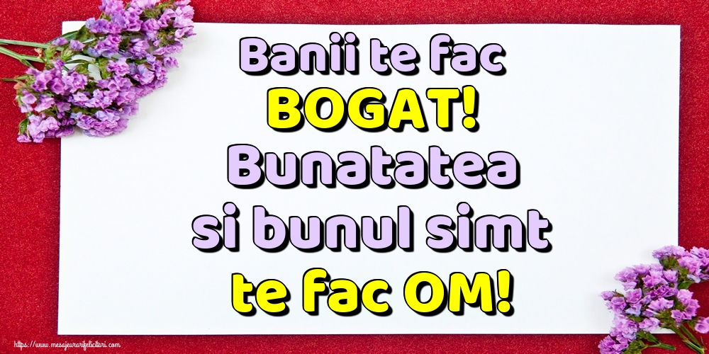 Imagini despre Familie - Banii te fac BOGAT! Bunatatea si bunul simt te fac OM! - mesajeurarifelicitari.com
