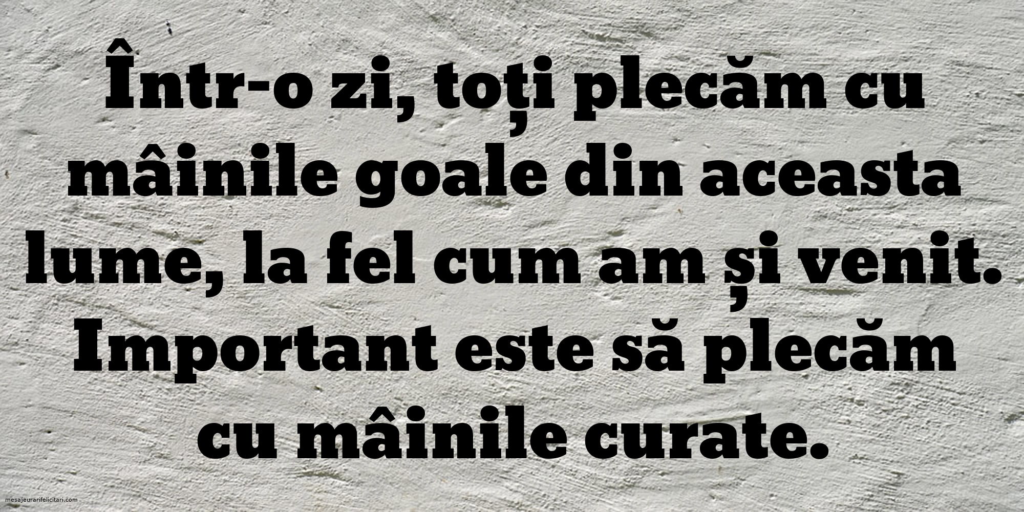 Imagini despre Familie - Important este să plecăm cu mâinile curate - mesajeurarifelicitari.com