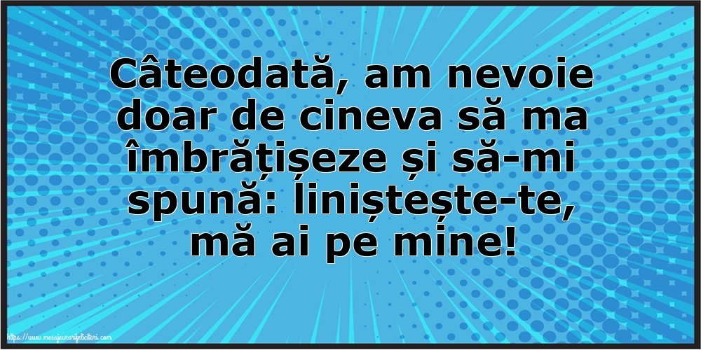 Imagini despre Familie - Liniștește-te, mă ai pe mine! - mesajeurarifelicitari.com