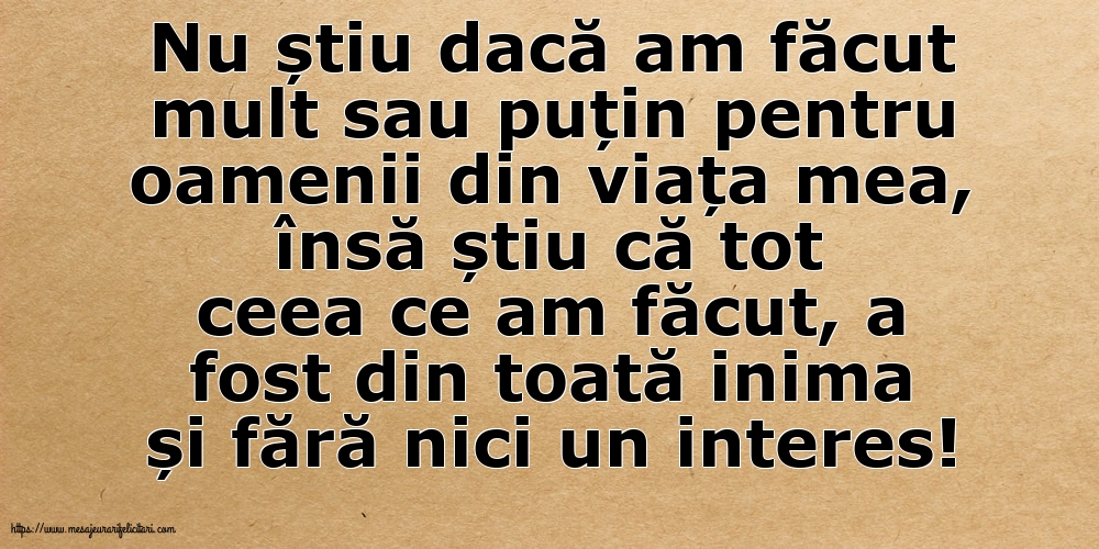 Familie Nu știu dacă am făcut mult sau puțin pentru oamenii din viata mea
