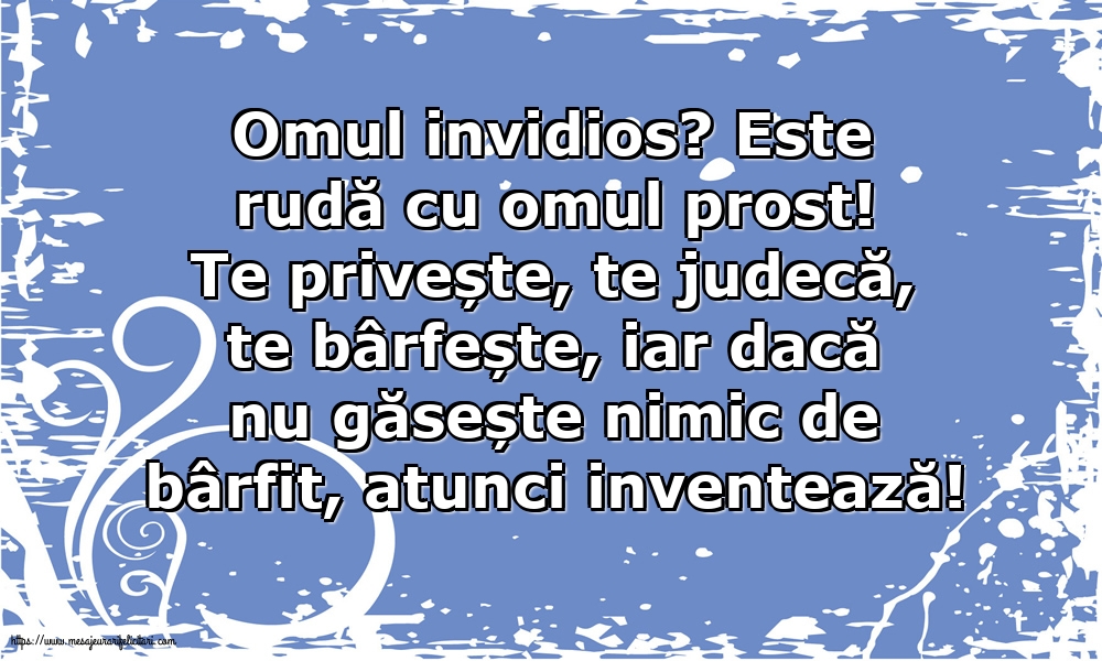 Familie Omul invidios?