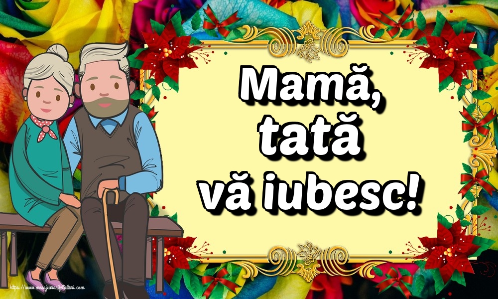 Mamă, tată vă iubesc!