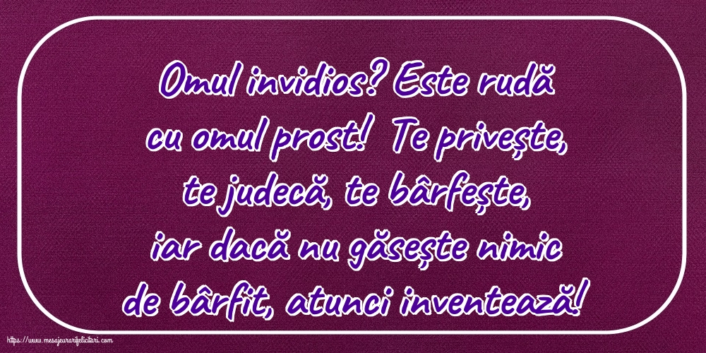 Familie Omul invidios?