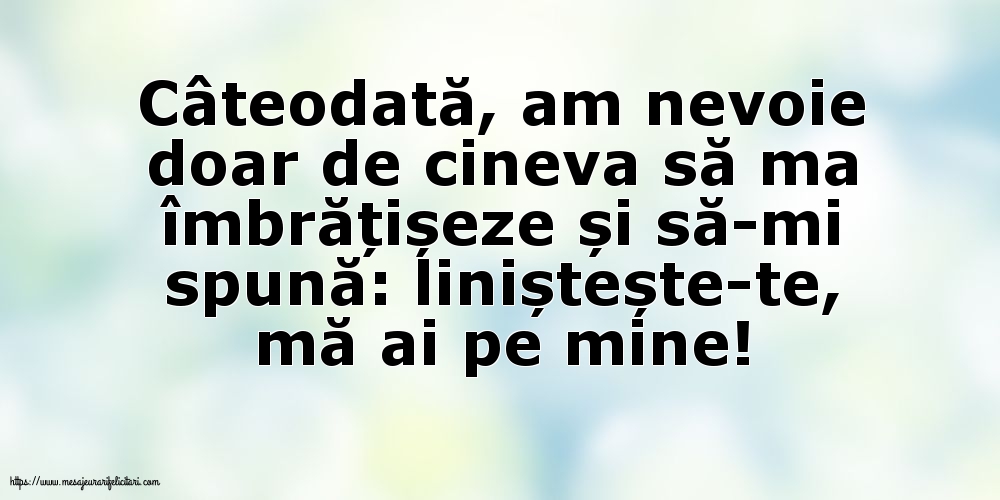 Imagini despre Familie - Liniștește-te, mă ai pe mine! - mesajeurarifelicitari.com
