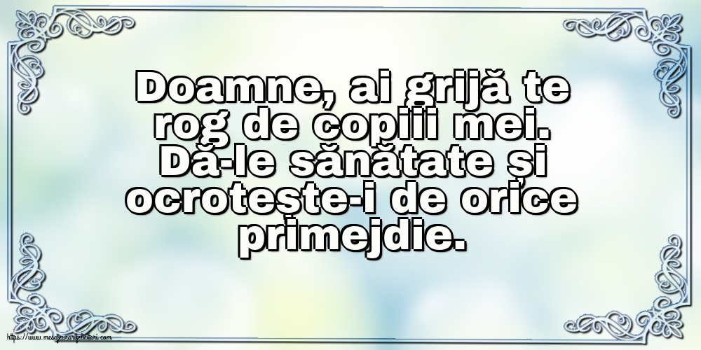 Familie Doamne, ai grijă te rog de copiii mei