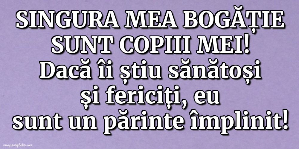 Imagini despre Familie - Singura mea bogăție sunt copiii mei - mesajeurarifelicitari.com