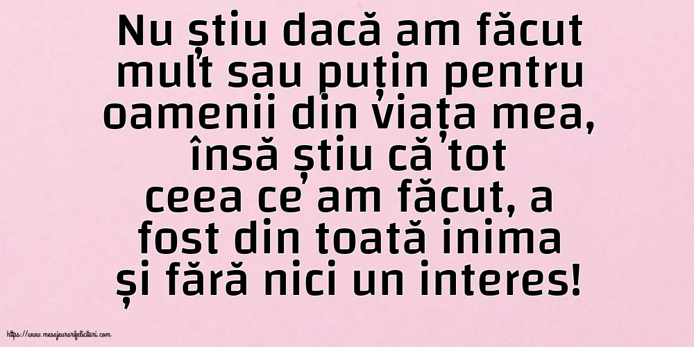 Familie Nu știu dacă am făcut mult sau puțin pentru oamenii din viata mea
