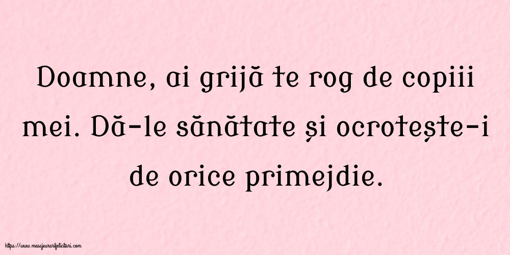 Familie Doamne, ai grijă te rog de copiii mei