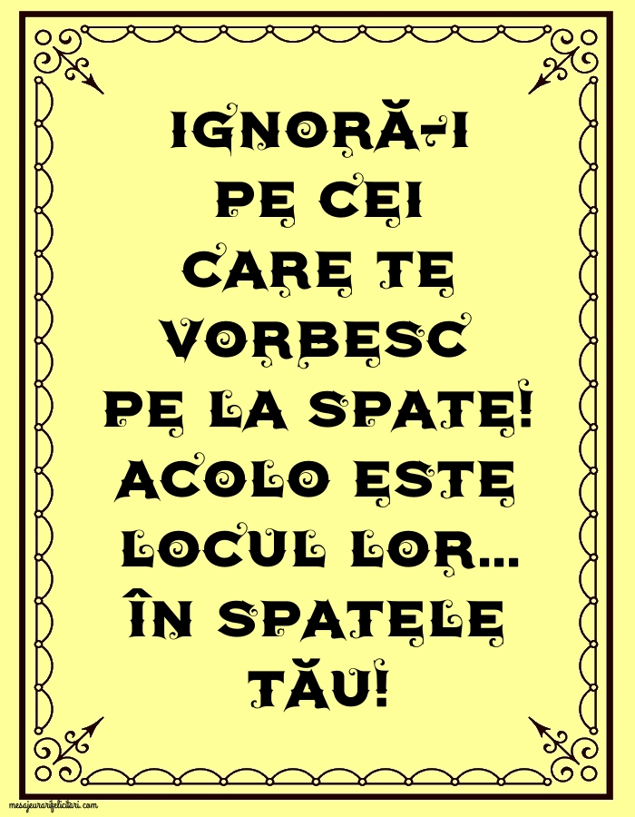 Imagini despre Familie - Ignoră-i pe cei care te vorbesc pe la spate! - mesajeurarifelicitari.com