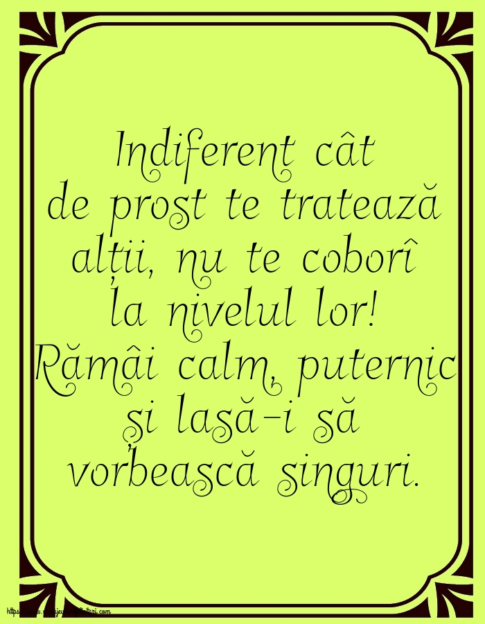 Familie Indiferent cât de prost te tratează alții