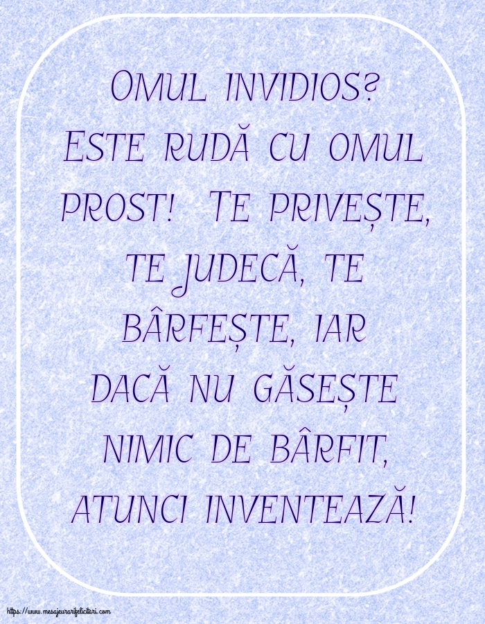 Familie Omul invidios?