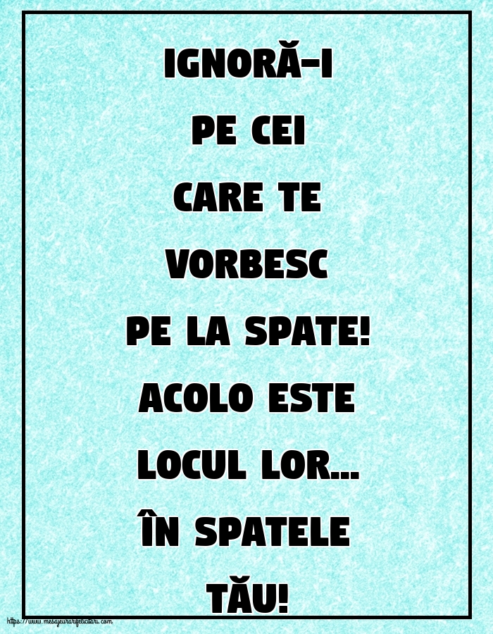 Familie Ignoră-i pe cei care te vorbesc pe la spate!