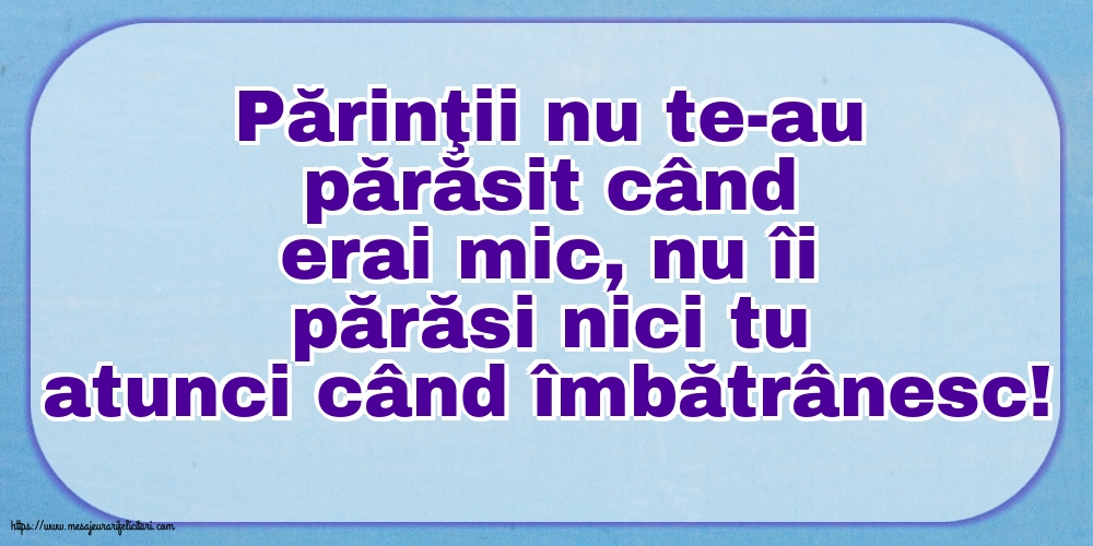 Familie Părinţii nu te-au părăsit când erai mic...