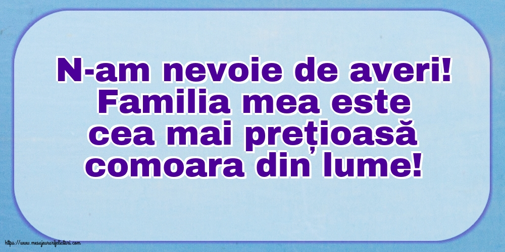 Familie N-am nevoie de averi