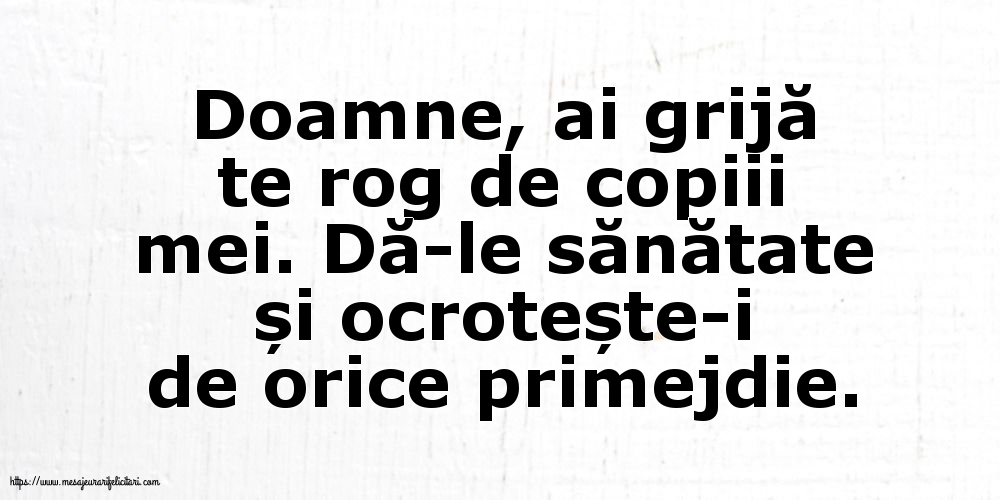 Familie Doamne, ai grijă te rog de copiii mei