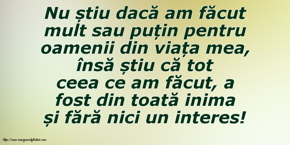 Familie Nu știu dacă am făcut mult sau puțin pentru oamenii din viata mea