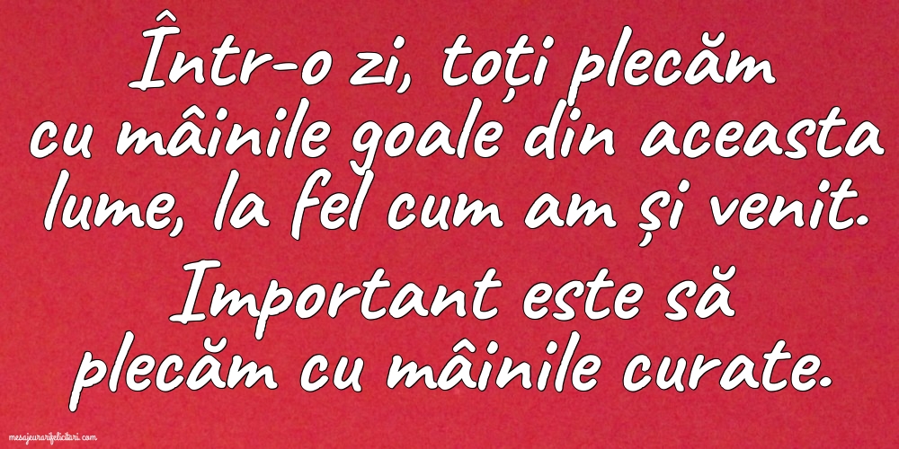 Imagini despre Familie - Important este să plecăm cu mâinile curate - mesajeurarifelicitari.com