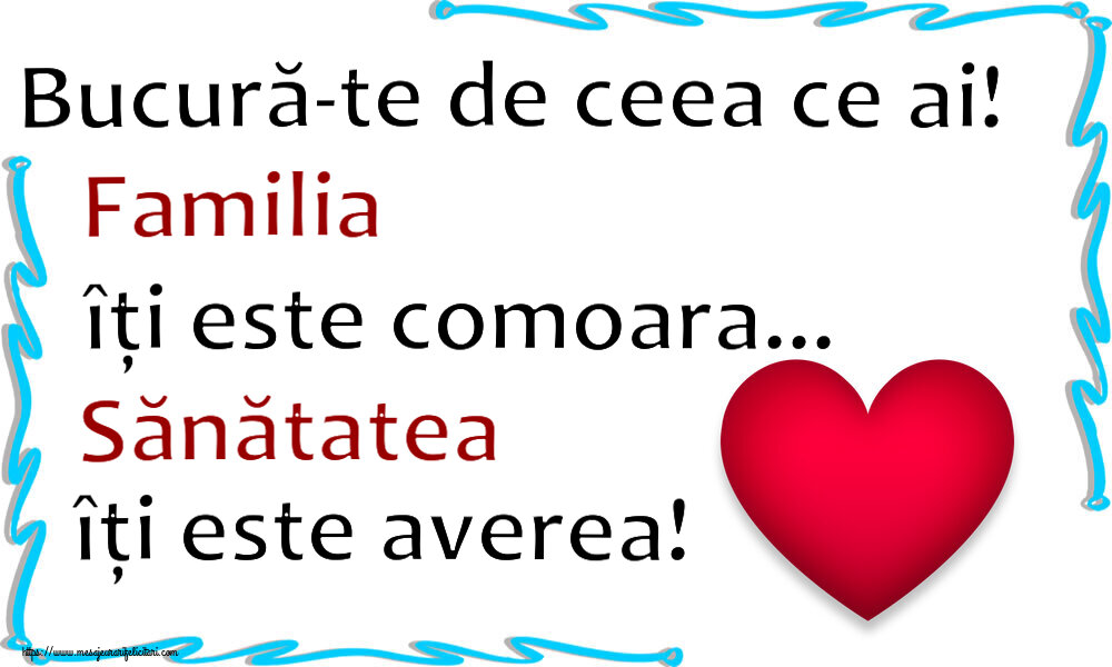 Imagini despre Familie - ❤️❤️❤️ Bucură-te de ceea ce ai! Familia îți este comoara... Sănătatea îți este averea! ~ inima rosie - mesajeurarifelicitari.com