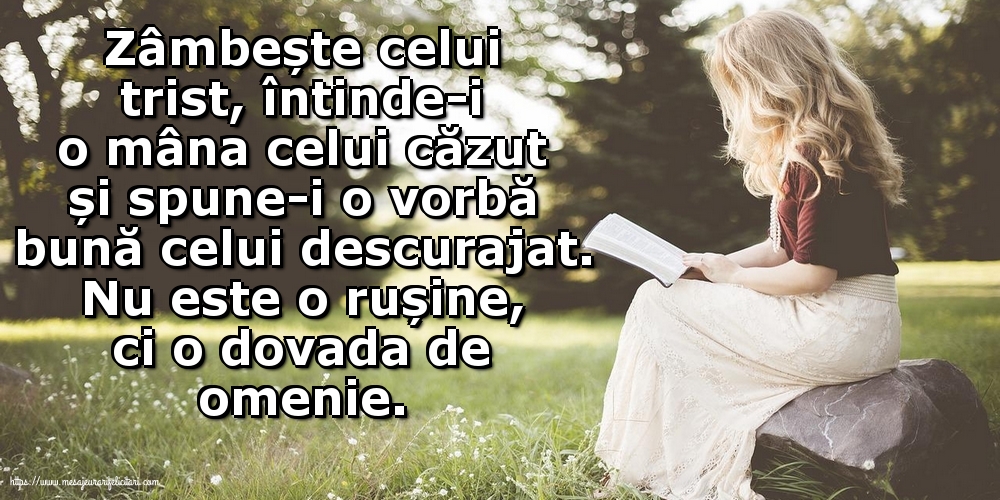 Familie Zâmbește celui trist, întinde-i o mâna celui căzut... Nu este o rușine, ci o dovada de omenie.