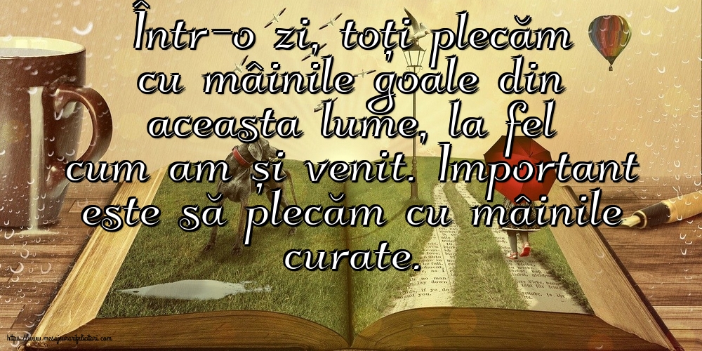 Important este să plecăm cu mâinile curate