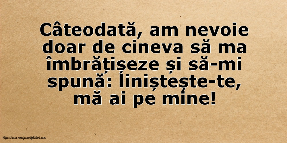 Liniștește-te, mă ai pe mine!