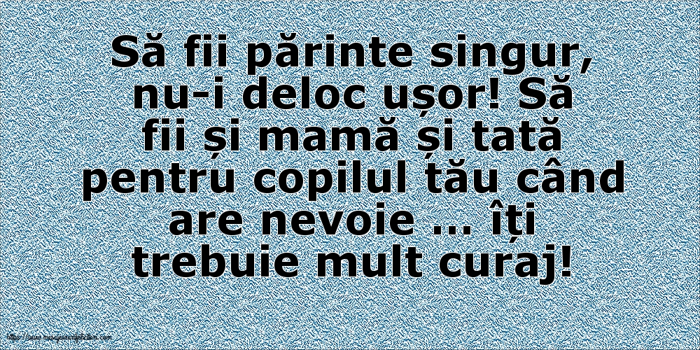 Să fii părinte singur, nu-i deloc ușor!