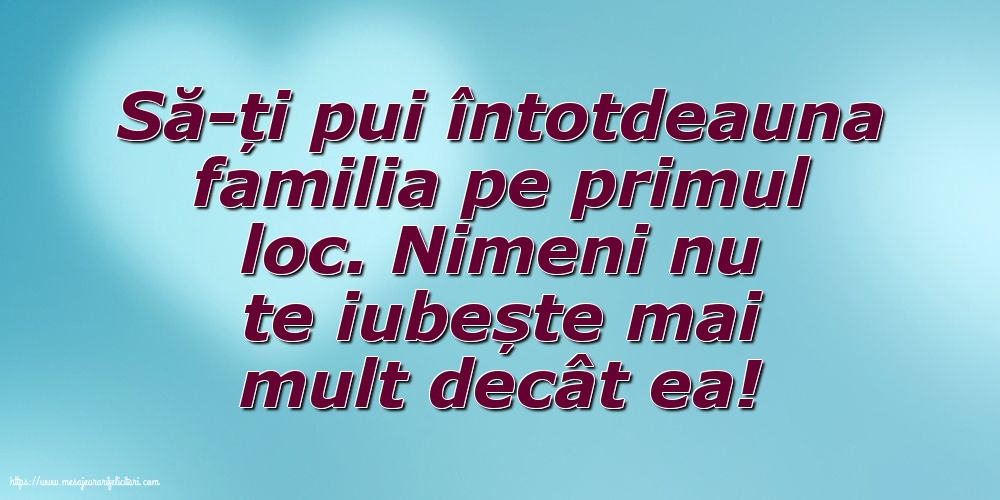 Imagini despre Familie - Să-ți pui întotdeauna familia pe primul loc - mesajeurarifelicitari.com