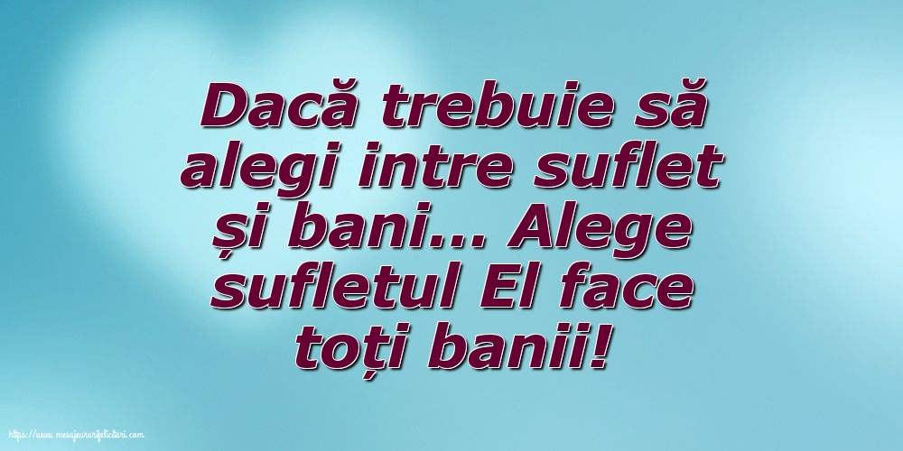 Alege sufletul El face toți banii!