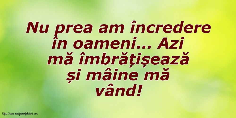 Nu prea am încredere în oameni