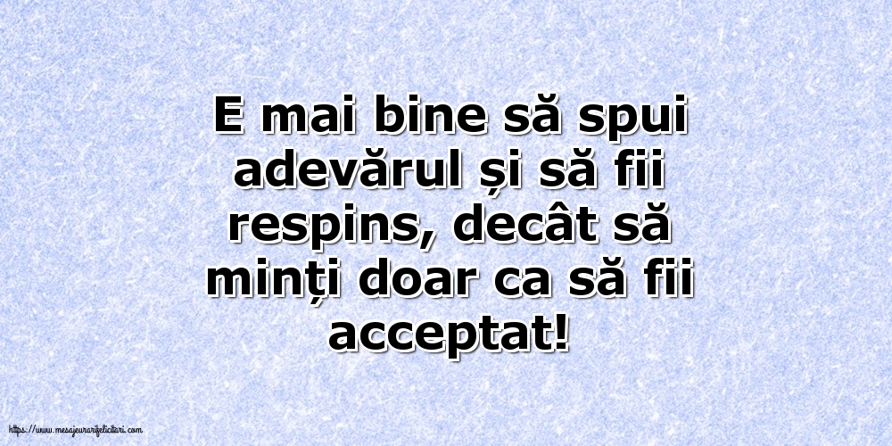 E mai bine să spui adevărul...