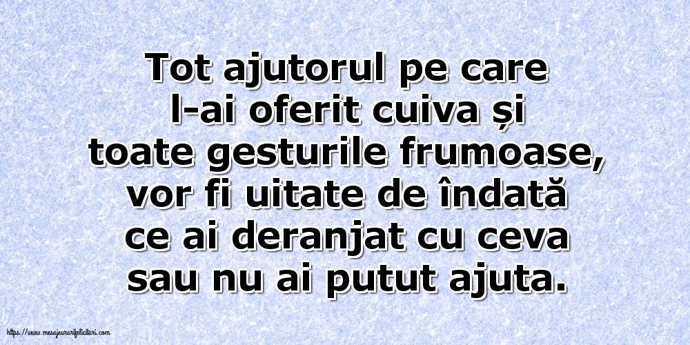 Tot ajutorul pe care l-ai oferit cuiva