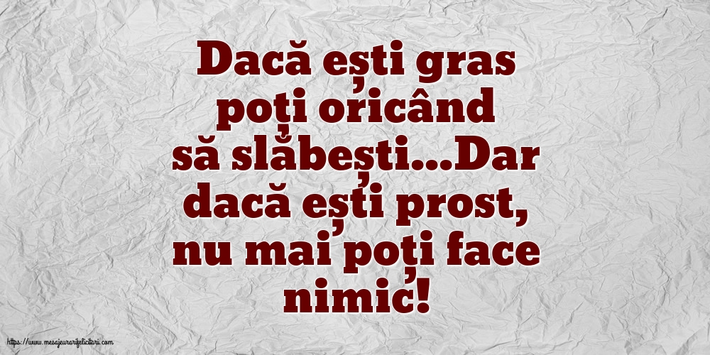 Dacă ești gras