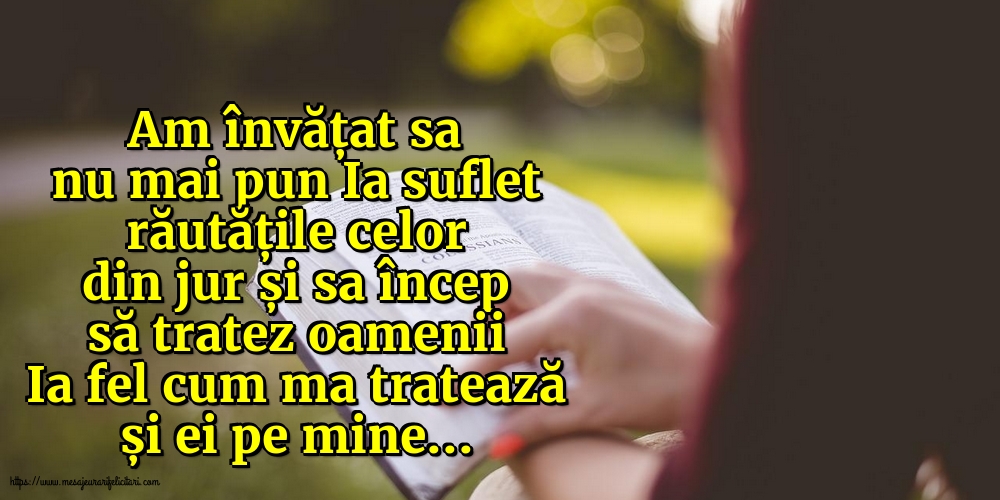 Imagini despre Familie - Am învățat sa nu mai pun Ia suflet răutățile - mesajeurarifelicitari.com