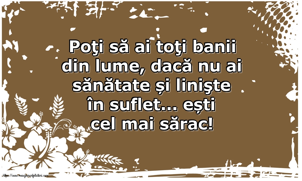 Poţi să ai toţi banii din lume