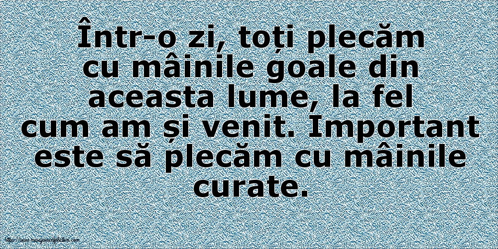 Important este să plecăm cu mâinile curate
