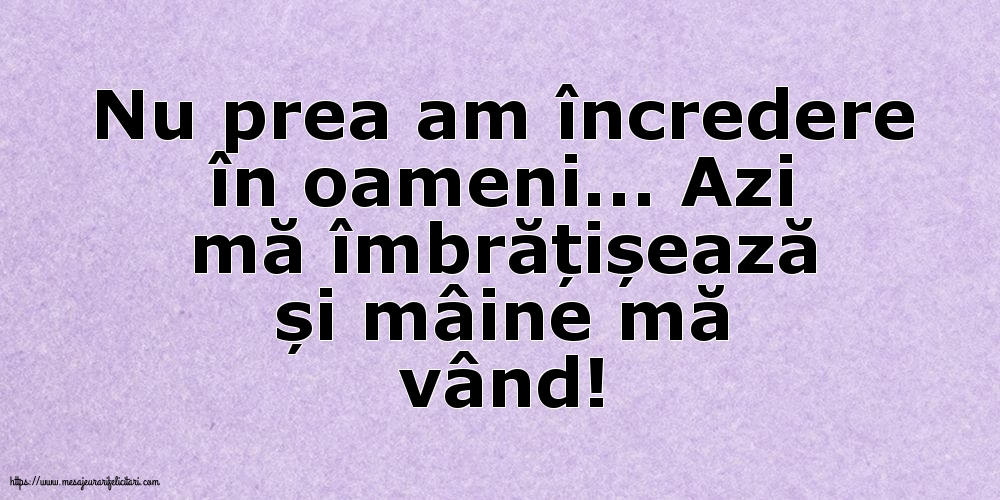 Nu prea am încredere în oameni