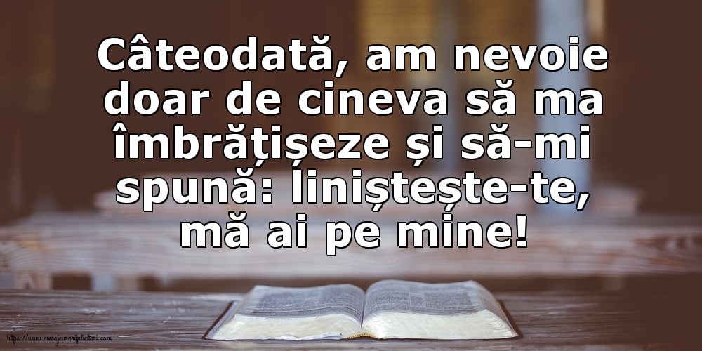 Liniștește-te, mă ai pe mine!