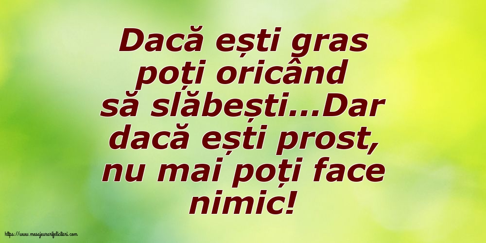 Dacă ești gras