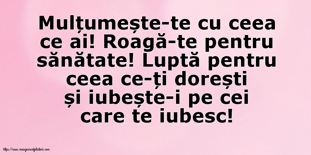 Mulțumește-te cu ceea ce ai! Roagă-te pentru sănătate!
