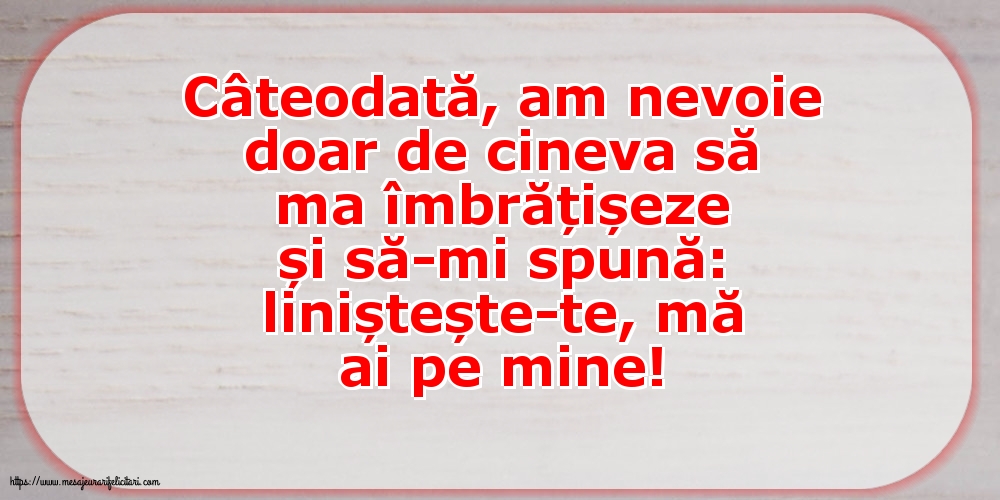 Liniștește-te, mă ai pe mine!