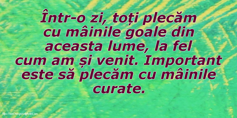 Important este să plecăm cu mâinile curate