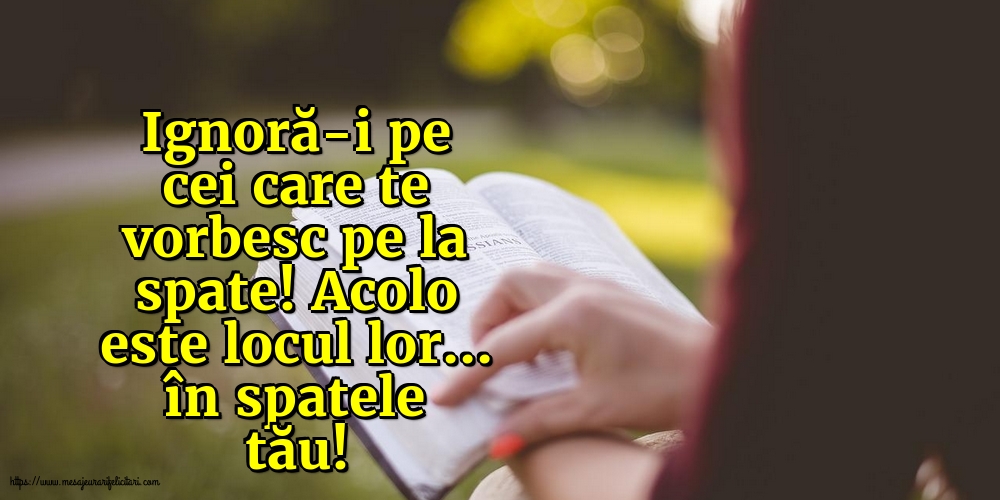 Ignoră-i pe cei care te vorbesc pe la spate!