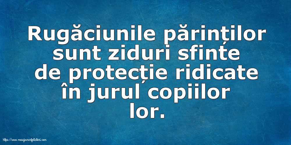 Rugăciunile părinților sunt ziduri sfinte